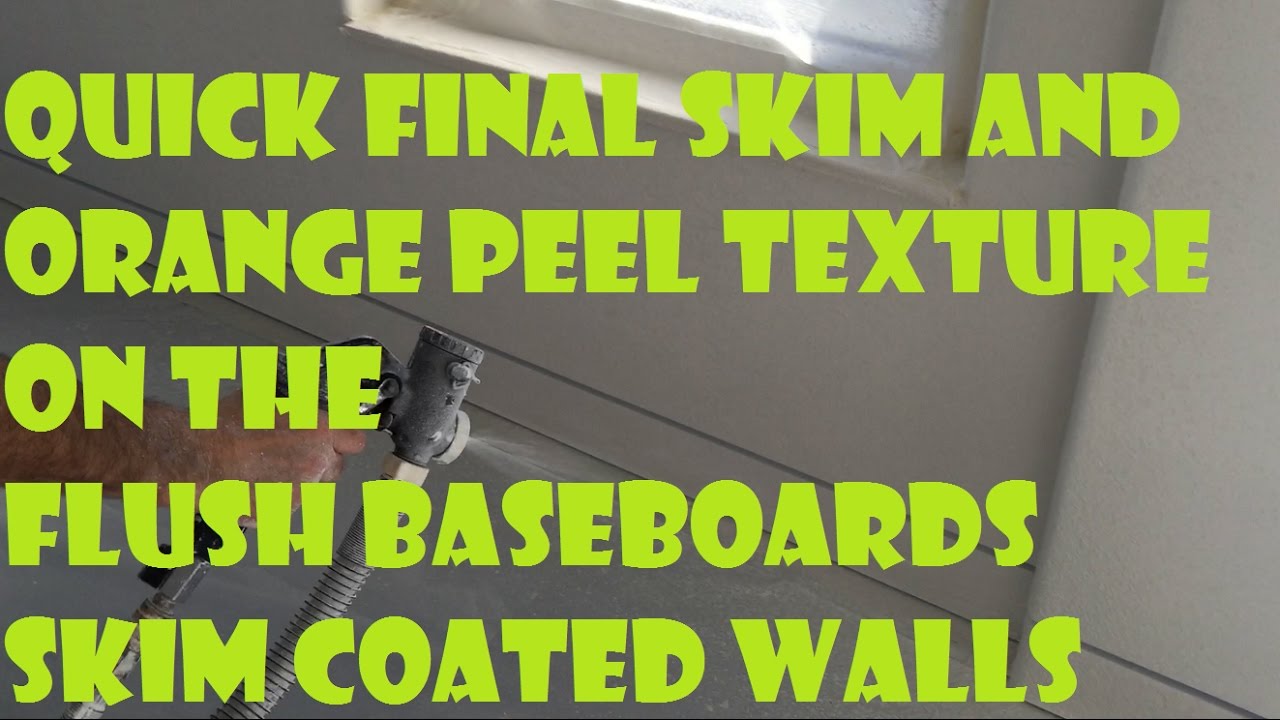Spraying Orange Peel Texture on the Flush Baseboards and Skim Coated