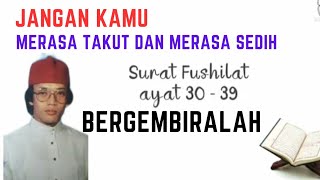 Download lagu JANGAN KAMU MERASA SEDIH  MERASA TAKUT BERGEMBIRALAH ARTI DARI SURAH FUSSILAT 30 -39 KH MUAMMAR ZA