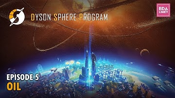 Oil | Dyson Sphere Program | Episode 5