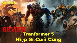 REVIEW PHIM TRANFORMERS 5 : HIỆP SĨ CUỐI CÙNG || THE LAST KNIGHT || SAKURA REVIEW