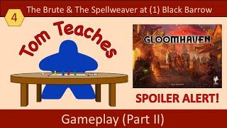 Tom Teaches Gloomhaven (Black Barrow Gameplay Part II)
