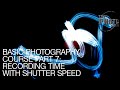 Basic Photography Course: Part 7(Recording Time With Shutter Speed)