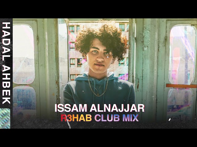 Issam Alnajjar - Hadal Ahbek (R3HAB Club Mix) class=