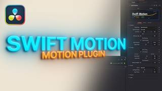 Swift Motion - DaVinci Resolve (Motion Plugin)