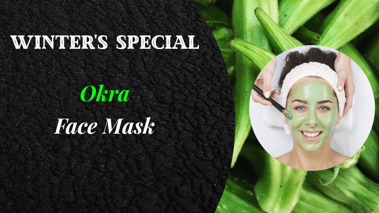 Winter's Special OKRA Face MaskGets Glass Skin Removes Wrinkles