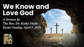 Sermon | We Know and Love God