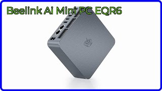 REVIEW (2026): Beelink Ai Mini PC EQR6. ESSENTIAL details.