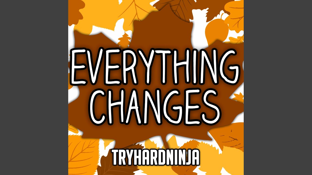 everything changes everything changes