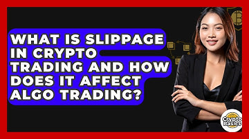 What Is Slippage In Crypto Trading And How Does It Affect Algo Trading? - CryptoBasics360.com