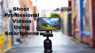 How to Film Professional Videos with an Android Smartphone How to Film Professional Videos with an Android Smartphone