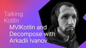 Talking Kotlin #95 MVIKotlin and Decompose with Arkadii Ivanov from Bumble