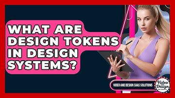 What Are Design Tokens In Design Systems? - Video And Design Saas Solutions