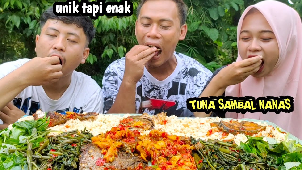 UNIK TAPI ENAK || MUKBANG IKAN TUNA SAMBAL NANAS+OSENG KANGKUNG+SIRIH CINA+PUCUK KOPI+POHPOHAN