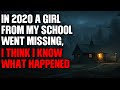 In 2020 A Girl From My School Went Missing, I Think I Know What Happened