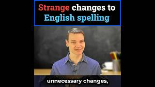 Strange changes in English spelling