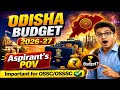 Odisha Budget 2026-27 | ₹ Budget Explained | Most Important for OSSC CGL/OSSSC RI ARI MAINS