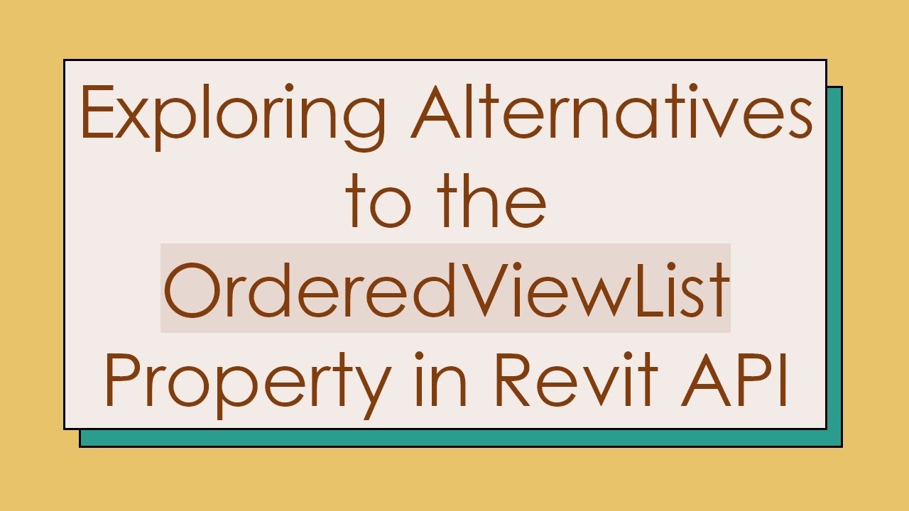 Exploring Alternatives to the OrderedViewList Property in Revit API