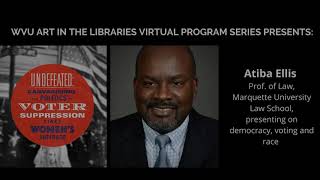 Art in the Libraries: Professor Atiba Ellis on Democracy, Voting and Race