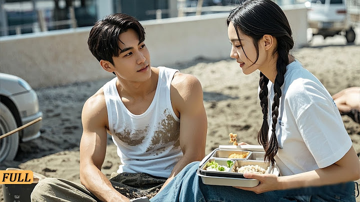 Tổng tài tỷ phú giả nghèo để thử lòng cô gái tỉnh lẻ trong buổi xem mắt, cái kết bất ngờ