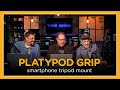 Platypod grip smartphone tripod mount launched on the grid by kelbyone ep580