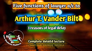 Five functions of lawyer a/c to Arthur T. Vander Bilt Legal delay reasons LSP Law Students Platform