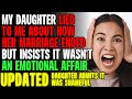 My Daughter LIED About How Her Marriage Ended &amp; INSISTS It Wasn&#39;t Emotional Affair r/Relationships