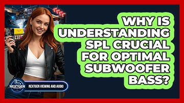 Why Is Understanding SPL Crucial For Optimal Subwoofer Bass? - NextGen Viewing and Audio