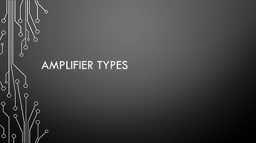 Video 1 - Amplifier types