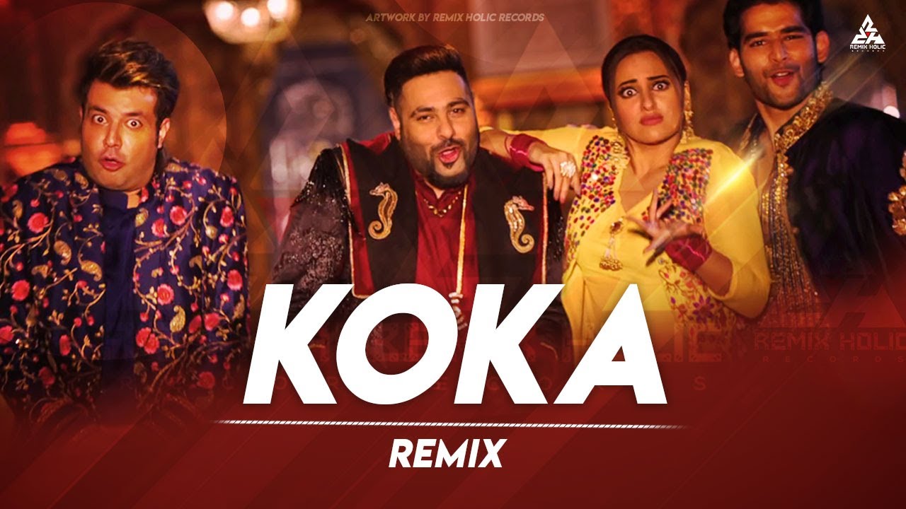 Koka 2019 Remix Bumble Bass X Dj Axy New Movie Khandaani Shafakhana Songs Sonakshi Sinha Badshah Youtube