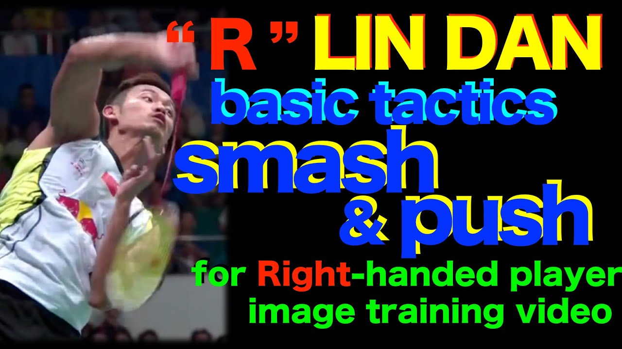 badminton coaching LIN DAN smash&push basic tactics image training video for right hand player