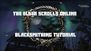 The Elder Scrolls Online - Let's Craft! Blacksmithing Tutorial