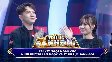 Trí Lực Sánh Đôi | S.T Sơn Thạch và Ninh Dương Lan Ngọc nhận cái kết ngọt ngào #tlsd