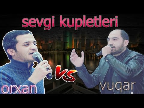 Asiqlerin derdine derman olacaq sevgi kupletleri |Orxan Lokbatanli&Vuqar bilecerli