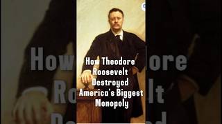 How Theodore Roosevelt Destroyed America's Biggest Monopoly | The Trust-Busting Era Explained