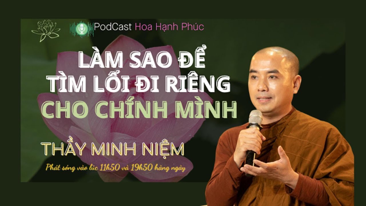 Làm Sao Để Tìm Lối Đi Riêng Cho Chính Mình |Thầy Minh Niệm | Hoa Hạnh Phúc