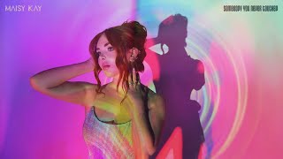 Maisy Kay - Somebody You Never Touch (Official Visualizer) chords