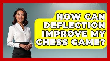 How Can Deflection Improve My Chess Game? - The Board Game Xpert