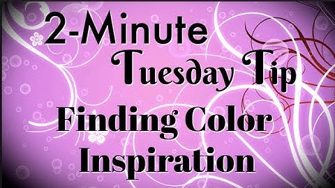 Simply Simple 2-MINUTE TUESDAY TIP - Finding Color Inspiration by Connie Stewart