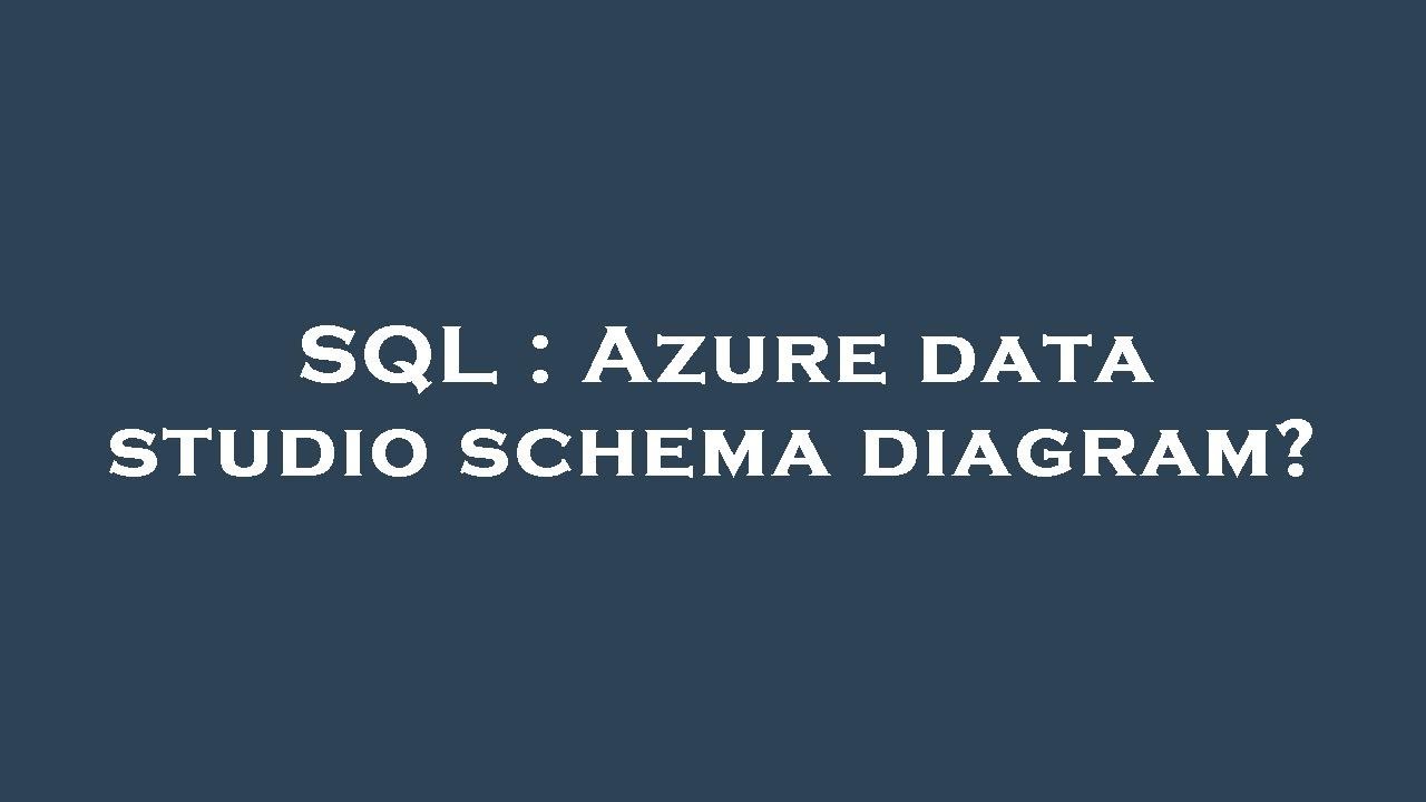 SQL : Azure data studio schema diagram? - YouTube