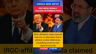 Iran Signals Nuclear Deterrence Push | IRGC Media Issues Strong Warning | A N REPORT