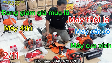 Máy cắt cỏ , máy cưa xích, máy thổi lá , máy khoan đất, giá đang giảm mùa lũ .