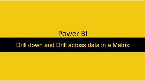 Drill Down and Drill Across data in a Matrix Power BI