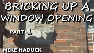BRICKING UP A WINDOW OPENING  (part 1) Mike Haduck