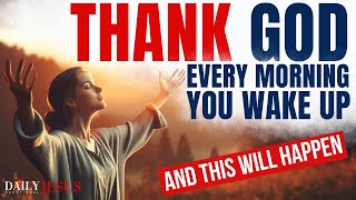 THANK GOD EVERY MORNING (Daily Gratitude Devotional and Morning Prayer To Start Your Day Today)