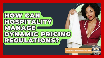 How Can Hospitality Manage Dynamic Pricing Regulations? - Hospitality Management Mastery