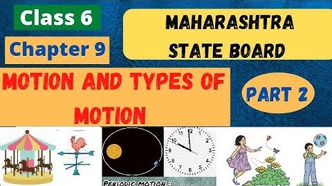 Class6 science. Chapter9. Motion and types of motion part2. (Maharashtra State board)