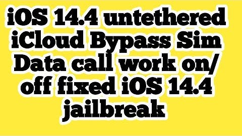 iOS 14.4 untethered iCloud Bypass Sim Data call work on/off fixed iOS 14.4 jailbreak All Models Fix