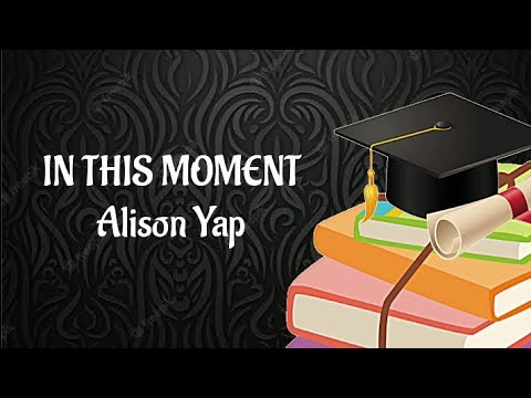 In This Moment Lyrics by Alison Yap TributeGraduation Song