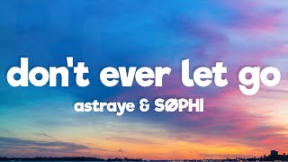 Astraye & Søphi - Don't Ever Let Go (Lyrics) [7Clouds Release]