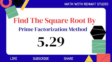 Find the Square Root of 5.29  by Prime Factorization Method  | Math with Rehmat Studio 